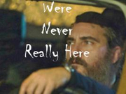 《你从未在此》视觉盛宴故事跌宕 菲尼克斯很出色