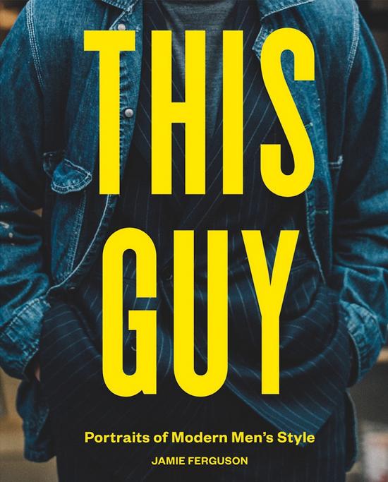 △ THIS GUY: PORTRAITS OF MODERN MEN‘S STYLE