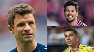 穆勒：C罗是令人惊叹的射手 梅西无所不能