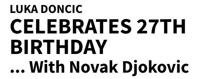 东契奇庆祝27岁生日！德约科维奇到场意义重大 他被卢卡称为GOAT