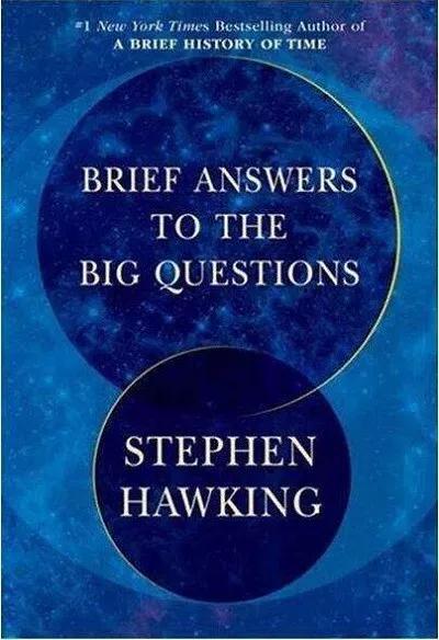 图片来源:斯蒂芬·霍金的遗作《Brief Answers to the Big Quesstions (对大问题的简明回答)》