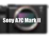 关于索尼A7C Mark II最新传闻