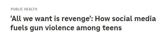  △NPR网站《“我们想要的只是复仇”：社交媒体如何助长青少年枪支暴力》
