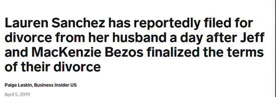  Via&nbsp;businessinsider.sg；&nbsp;贝佐斯与前妻敲定离婚协议后一天，劳伦·桑切斯与怀特塞尔·帕特里克就申请离婚了