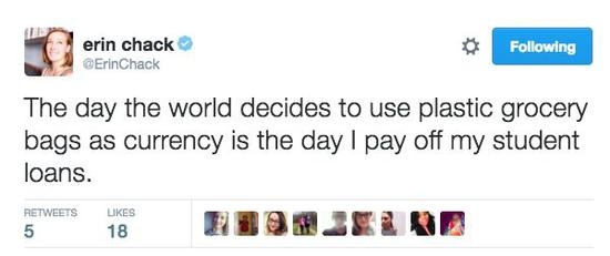  ▲什么时候塑料袋变成流通货币了，什么时候我就能还清我的学生贷款了吧！