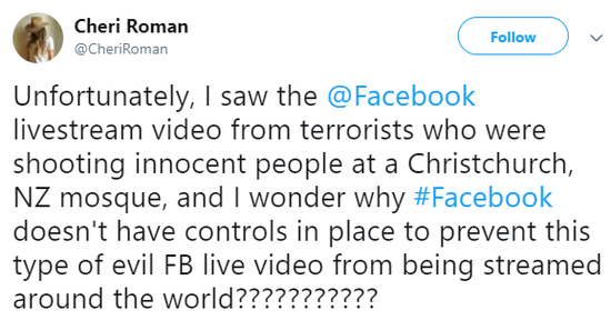 　　Cheri：不幸的是，我看到了恐怖分子在脸书上播放的枪击直播视频，我不明白为什么脸书没有任何控制机制，以防止这种邪恶的脸书视频被传播至全世界？？？？？？？？？？？