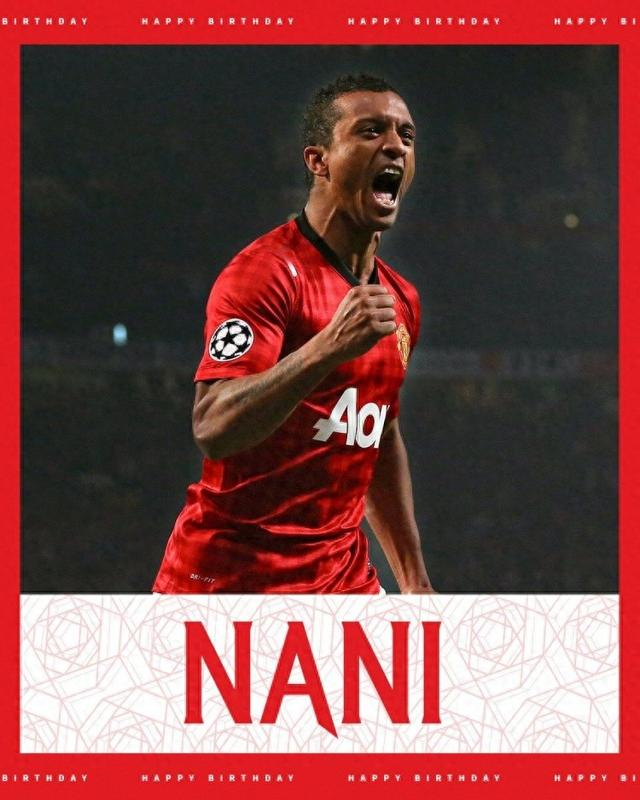 98曼联祝纳尼37岁生日快乐,效力7年41球71助攻12座冠军|曼联|纳尼