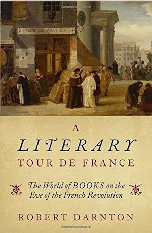 罗伯特·达恩顿近作《法国文学之旅：法国大革命前的书籍世界》