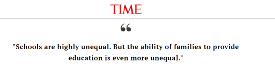 《时代》周刊称，“学校非常不平等，但是家庭给孩子提供教育的能力更加不平等。”