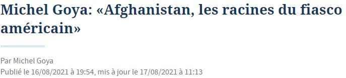 △法国历史学者米歇尔·戈亚在《费加罗报》发表题为《阿富汗，美国惨败的根源》的文章指出，美国在阿富汗的行动“从一开始就是灾难性的”。