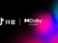 抖音与杜比实验室达成合作 iPhone可发杜比视界视频