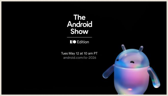 2026年Android Show｜I/O Edition发布会海报来源：Android Heaadlines