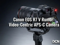 佳能 EOS R7 V 曝光：专用视频 APS-C 画幅相机，预估 2027 年底发布