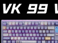 瓦尔基里公布VK 99 V2机械键盘：AI创想灯效，长至12000hr无线续航