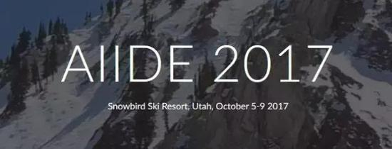 2017年的AIIDE将于10月5——9日在犹他州雪鸟滑雪场举办