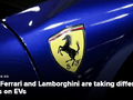 即便兰博基尼放缓转型，法拉利仍在押注纯电动车